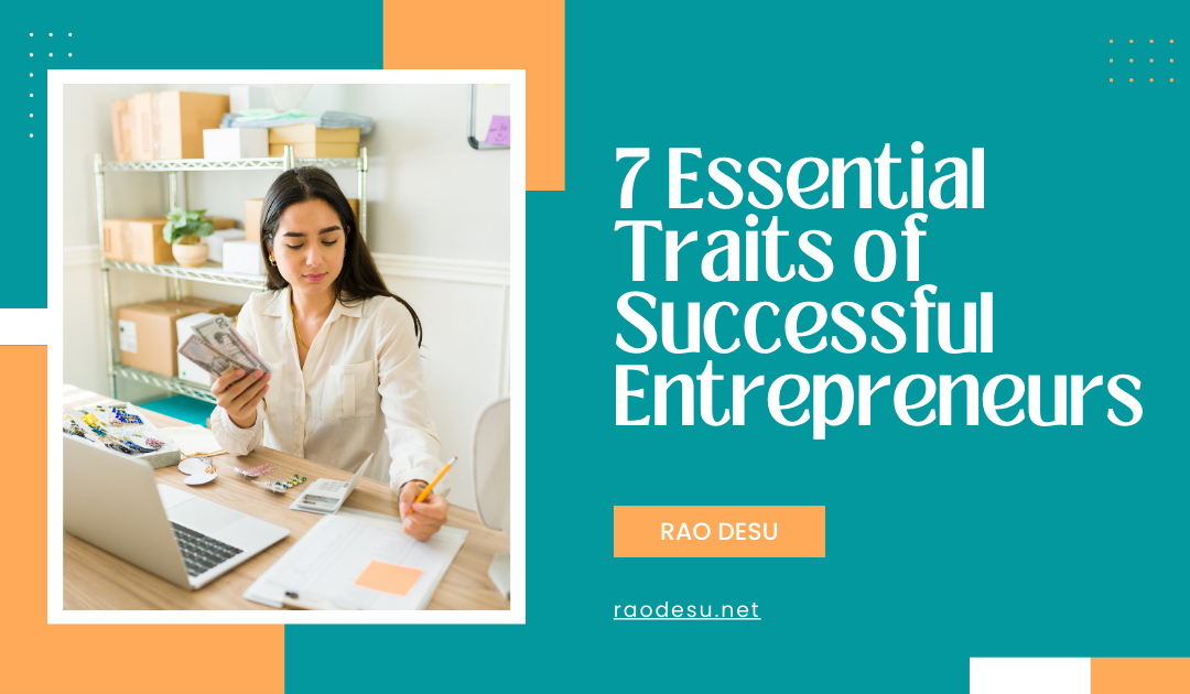 7 Essential Traits of Successful Entrepreneurs